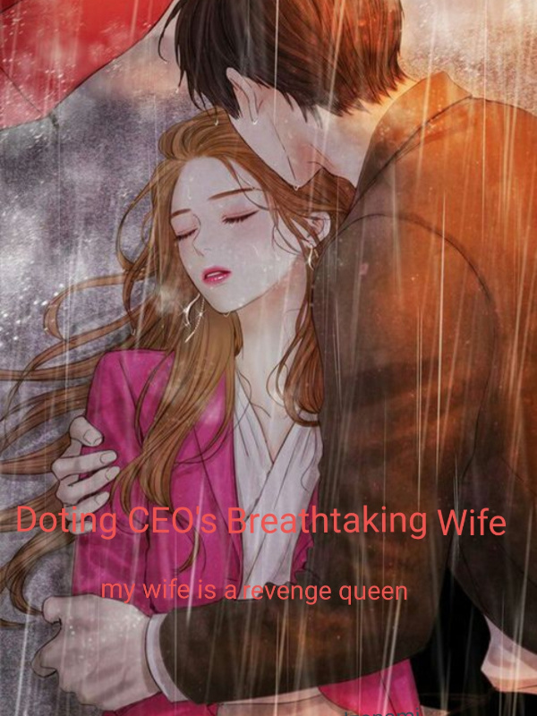 Doting CEO's Breathtaking Wife: My wife is a revenge queen Book