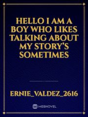 Hello I am a boy who likes talking about my story’s sometimes Book