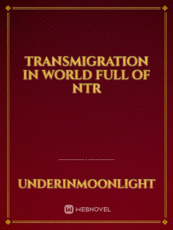 Transmigration in world full of  NTR