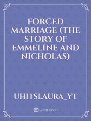 Forced Marriage (the story of Emmeline and Nicholas) Book