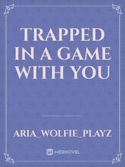 trapped in a game with you Book