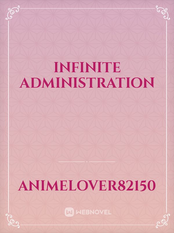 Infinite Administration