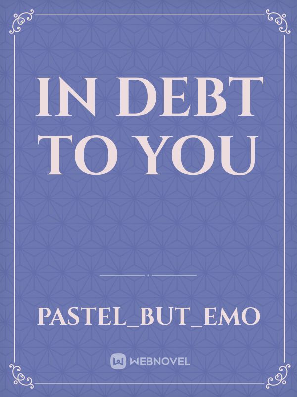 In Debt To You Book