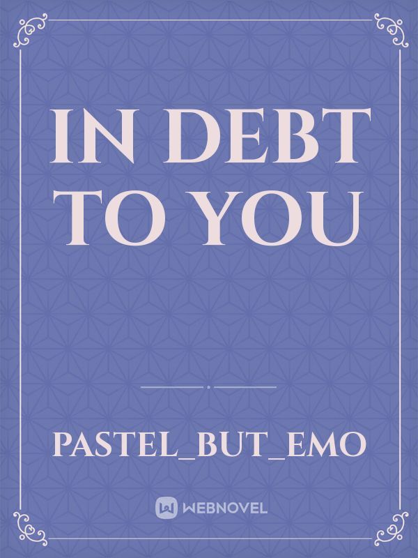 In Debt To You