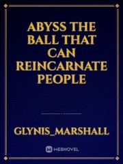 Abyss The Ball that can Reincarnate people Book