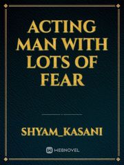 Acting Man
with lots of fear Book