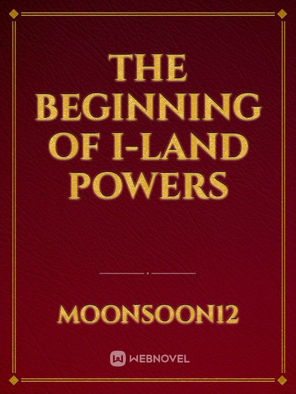 The beginning of I-Land Powers