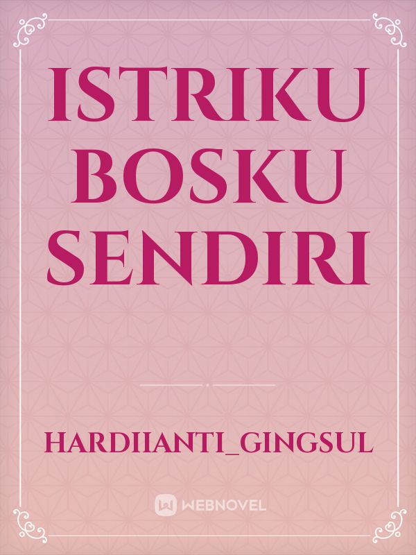 Istriku bosku sendiri