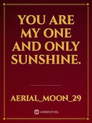 You are my one and only sunshine. Book