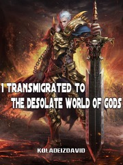 I Transmigrated To The Desolate World Of Gods Book