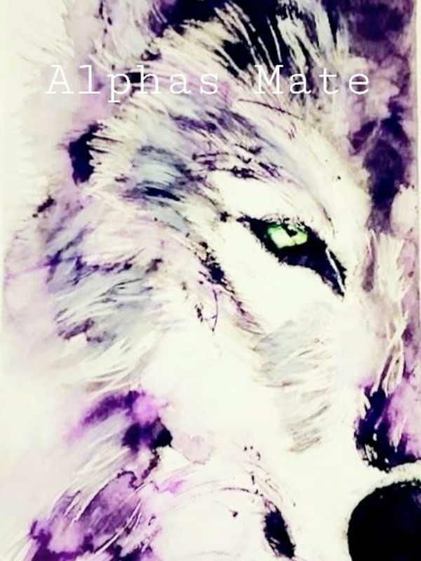Alpha's mate (un-edited version) Book