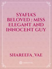 Syafia's Beloved : Miss Elegant and Innocent Guy Book