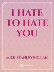 I hate to hate you Book