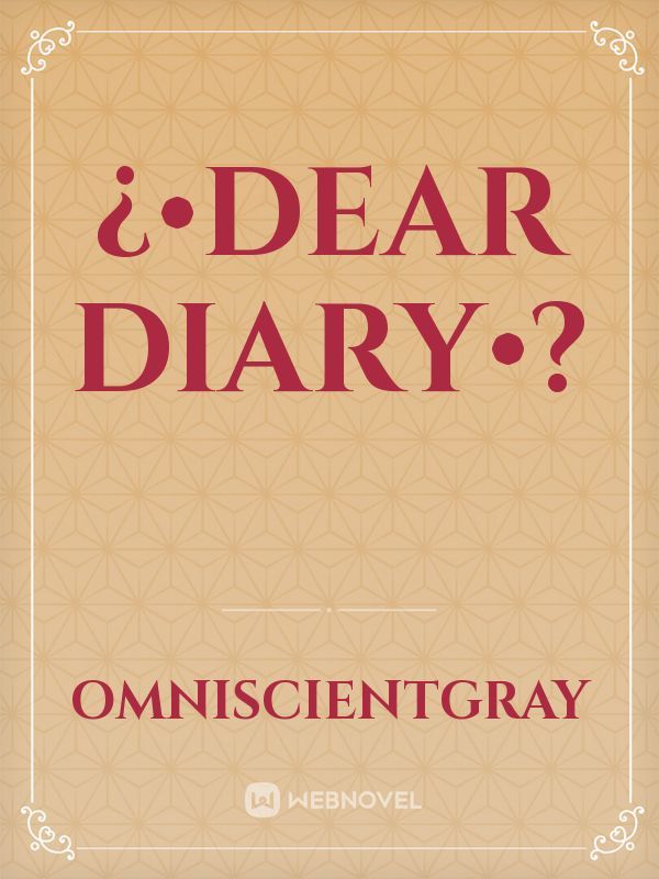 ¿•Dear diary•?