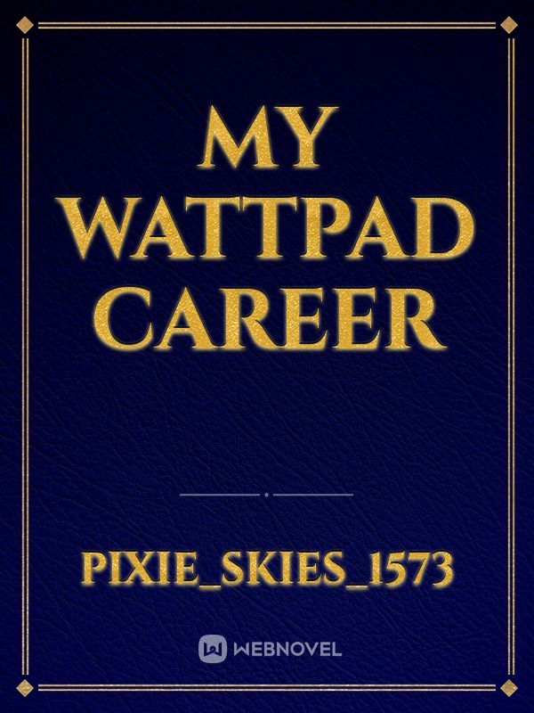 My Wattpad Career