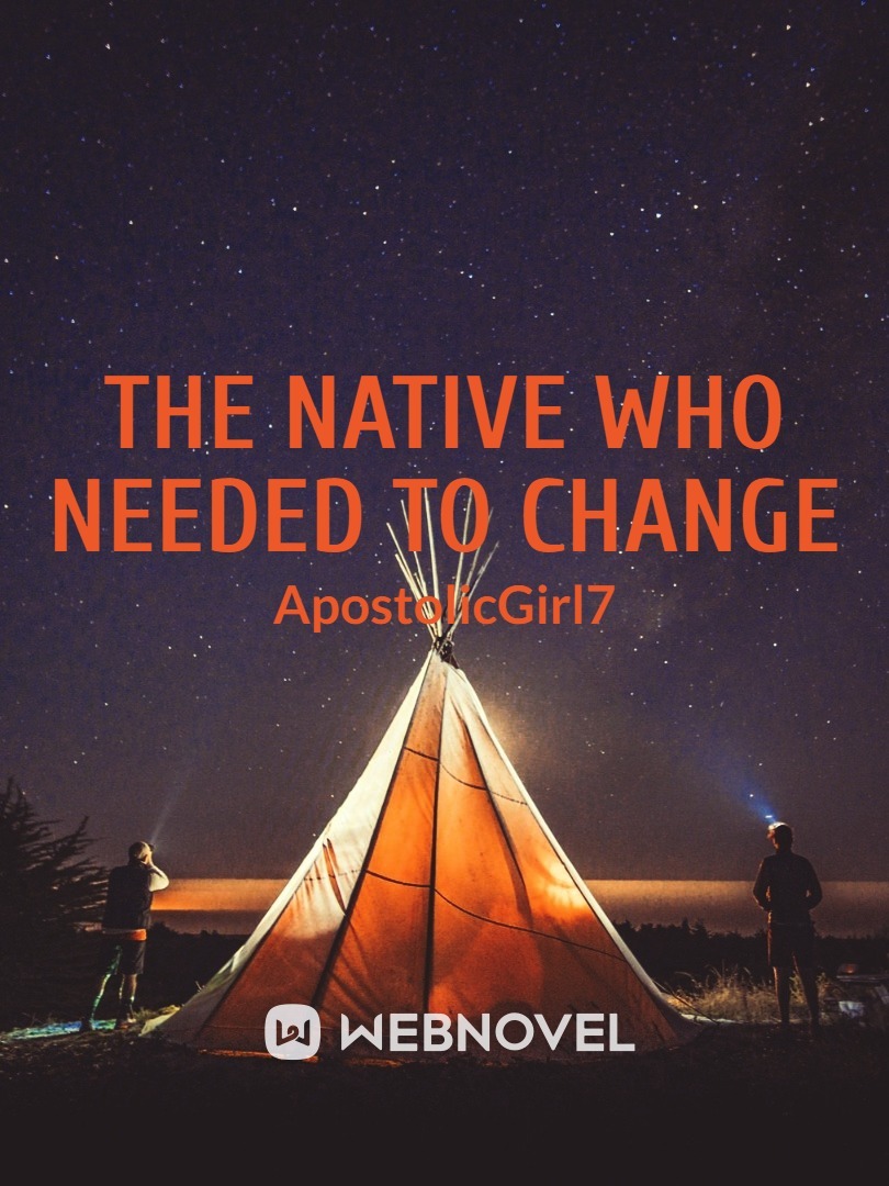 THE NATIVE WHO NEEDED TO CHANGE