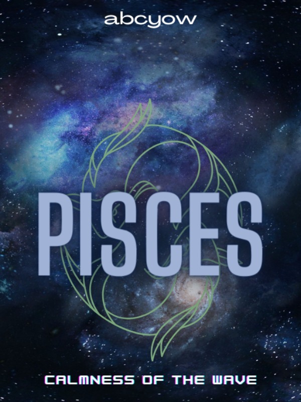 Pisces | CALMNESS OF THE WAVE (Zodiac Series#1)