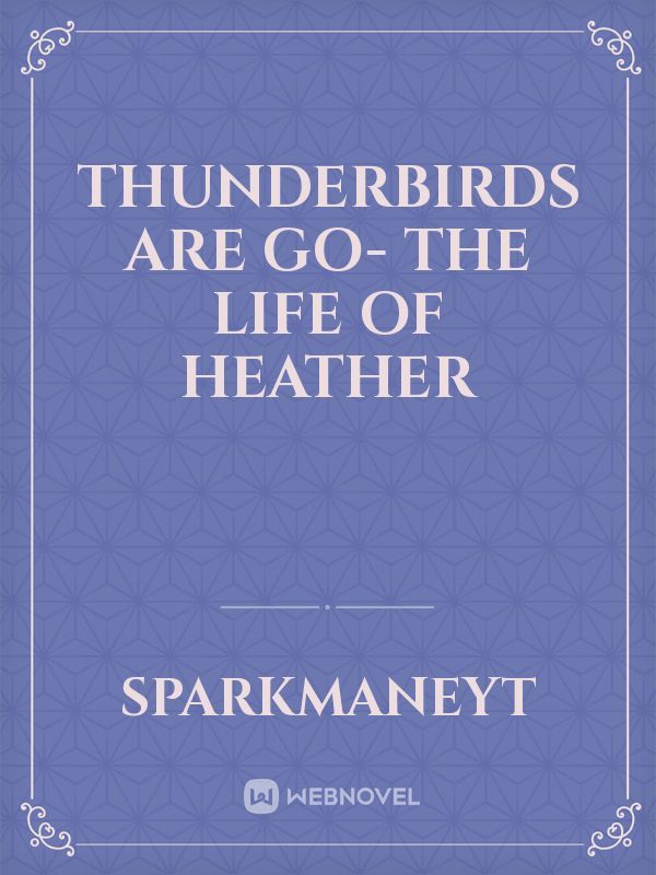 Thunderbirds are go- The life of Heather Book