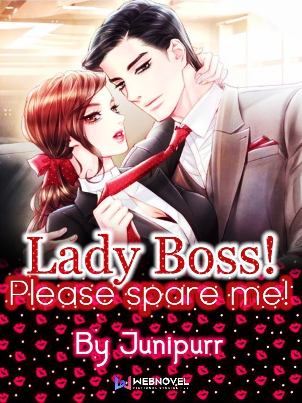 Lady Boss! Please spare me!