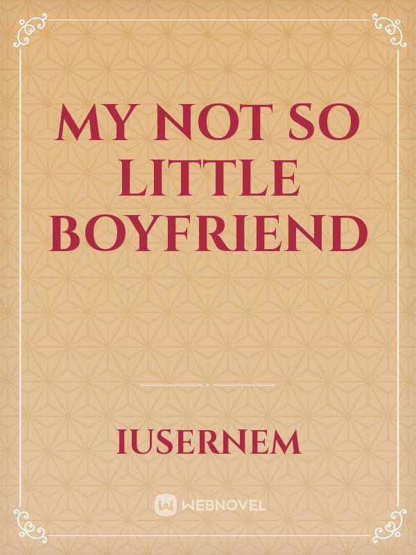 My Not So Little Boyfriend Book
