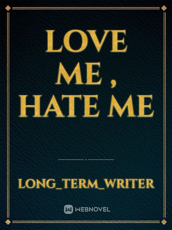 Love Me , Hate Me