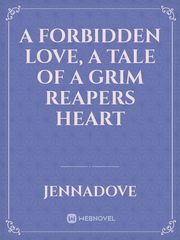 A Forbidden Love, A tale of a Grim Reapers heart Book