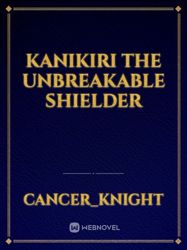 Kanikiri the unbreakable shielder Book