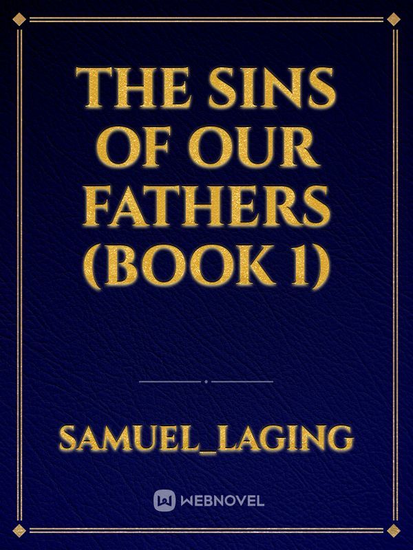 The Sins Of Our Fathers
(Book 1) Book