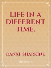 Life in a different time. Book