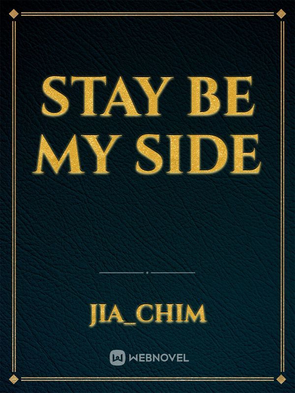 Stay be my side