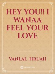Hey You!! I Wanaa Feel Your Love Book