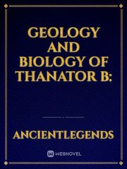 GEOLOGY AND BIOLOGY OF THANATOR B: Book