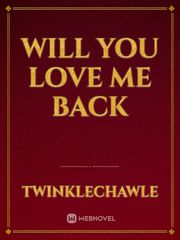 Will You Love Me Back Book