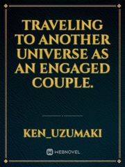 Traveling to another universe as an engaged couple. Book