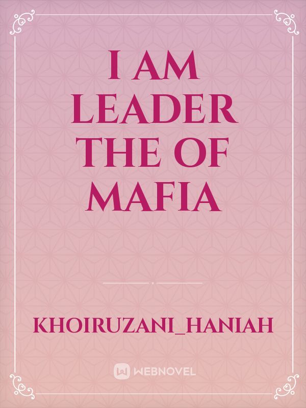 I Am Leader The Of Mafia