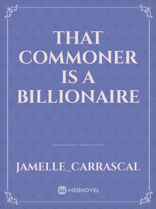 That commoner is a billionaire Book