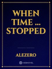 when time ... stopped Book