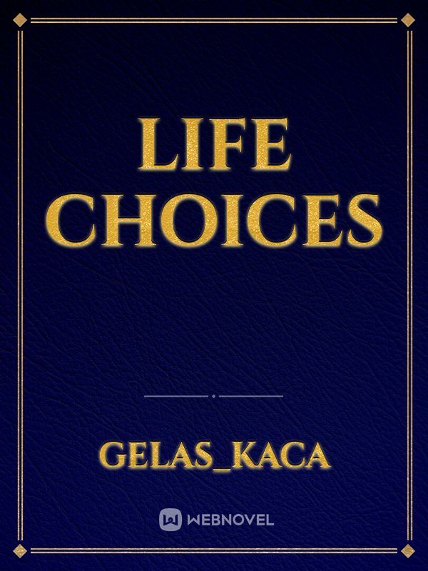 LIFE CHOICES