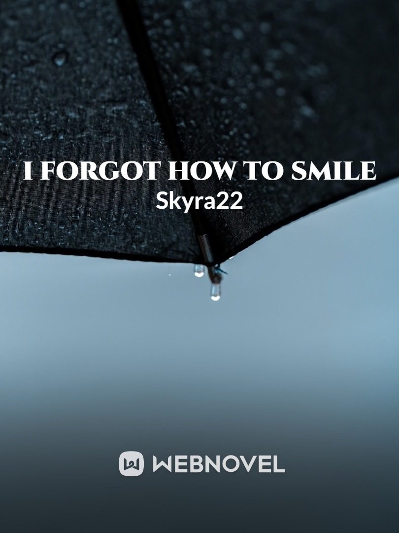 I Forgot How To Smile