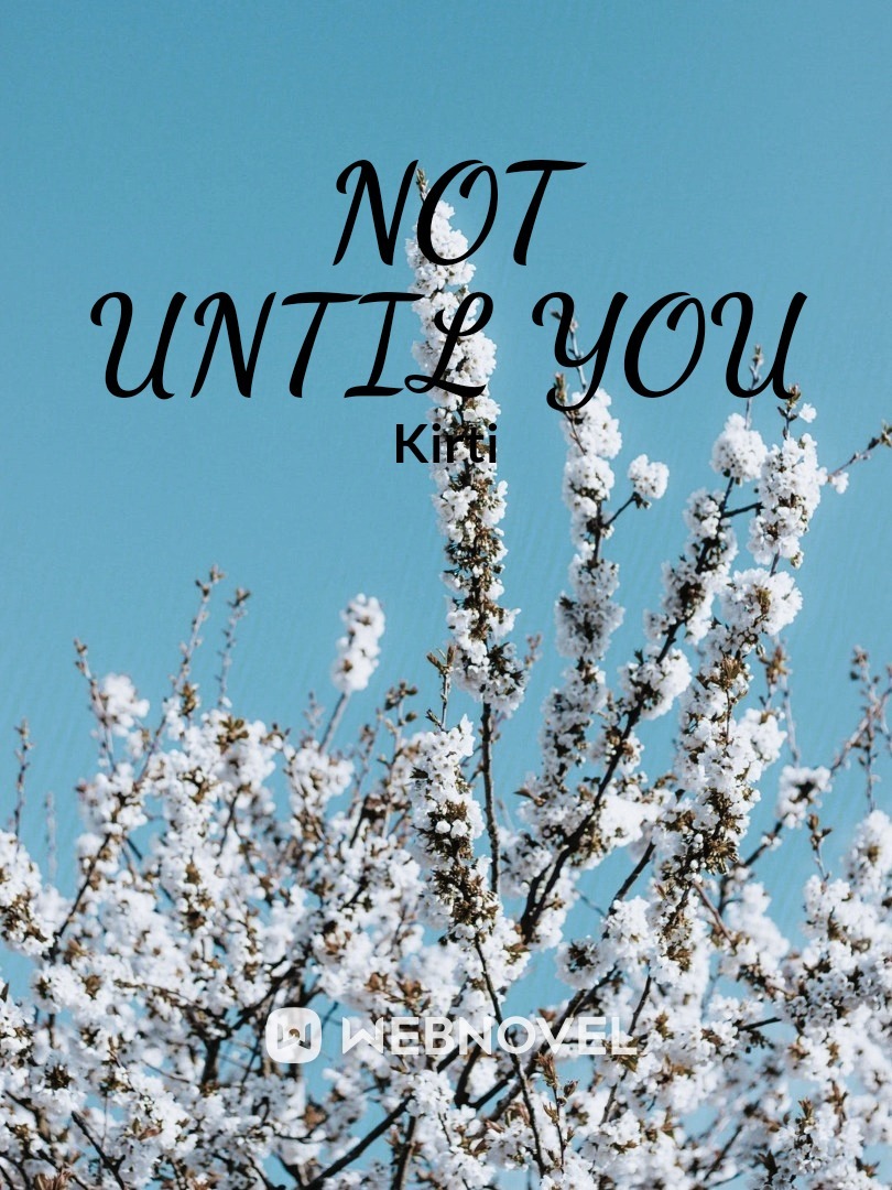 Not Until You