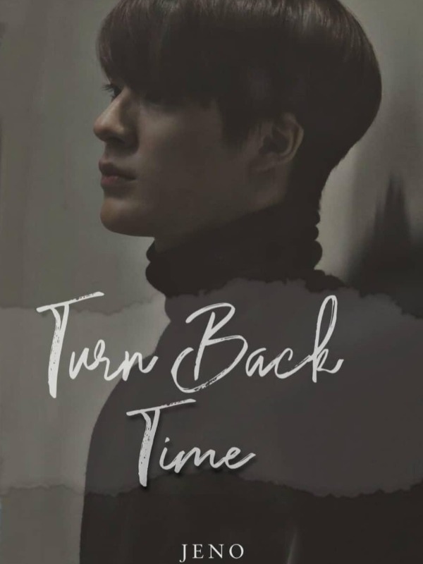 TURN BACK TIME |JENO|