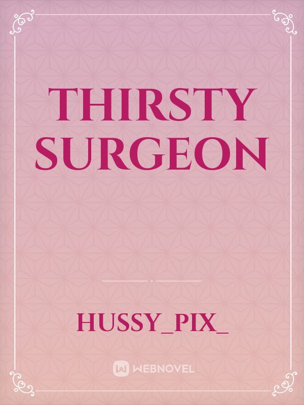 Thirsty Surgeon