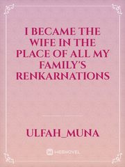 I Became The wife in the place of all my family's renkarnations Book