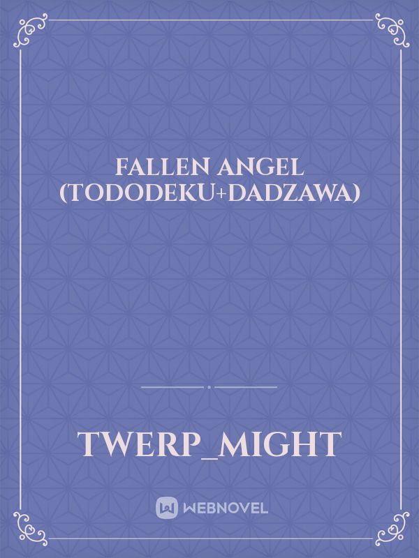 Fallen Angel (Tododeku+dadzawa)