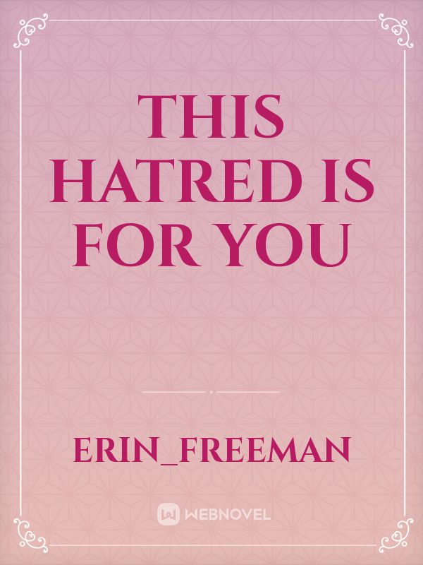 This Hatred Is For You
