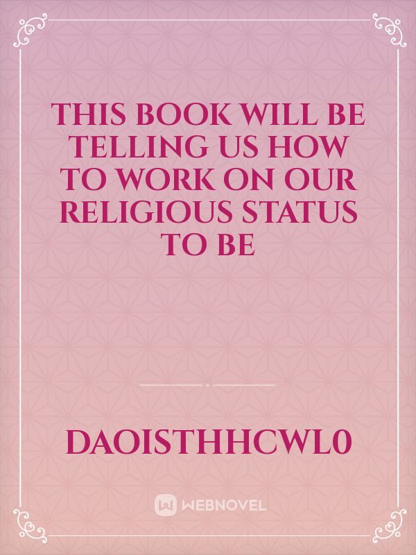This book will be telling us how to work on our religious status to be Book