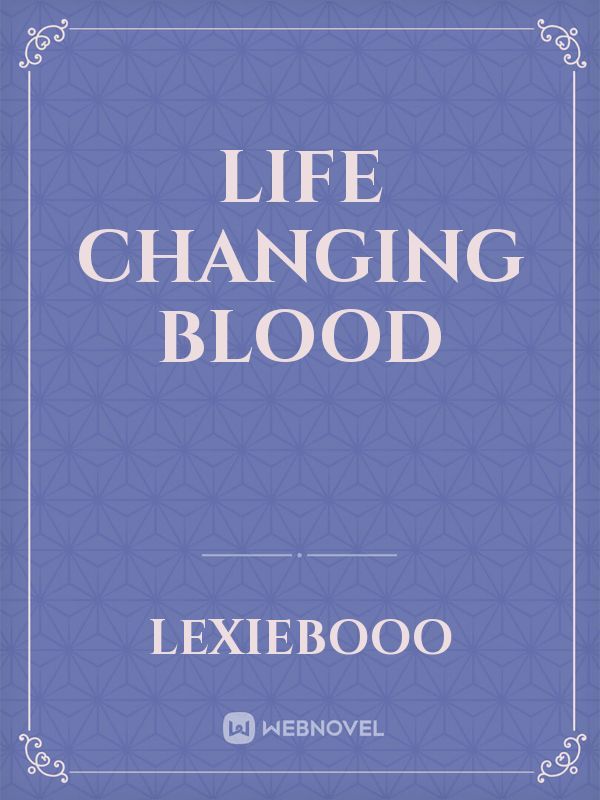 Life changing blood