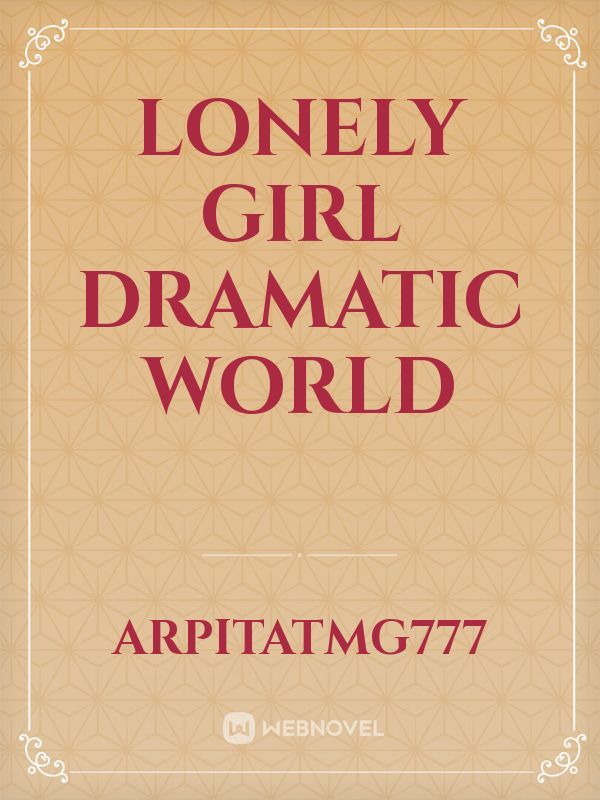 Lonely girl dramatic world