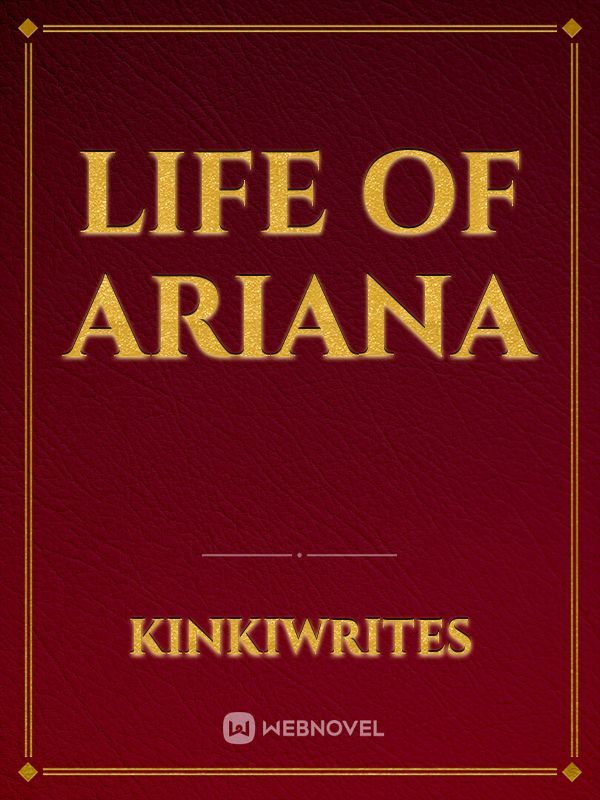 Life of Ariana
