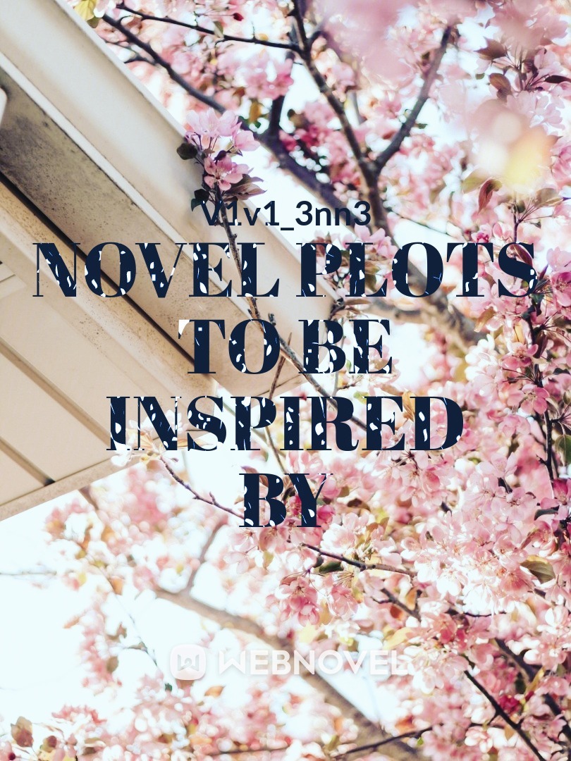 Novel plots to be inspired by